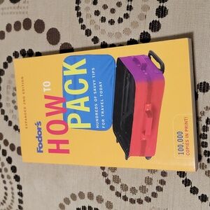 Fodor's How To Pack Expanded 2nd Ed Hundreds of Savy Tips for Travel Today